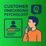 Customer Onboarding Psychology
